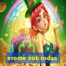 erome sob rodas